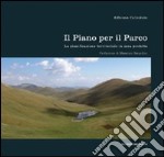 Il piano per il parco. La pianificazione territoriale in area protetta. Ediz. illustrata libro