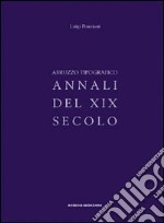 Abruzzo tipografico. Annali del XIX secolo