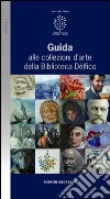 Guida alle collezioni d'arte della biblioteca Dèlfico libro