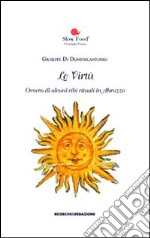 Le virtù. Ovvero di alcuni cibi rituali in Abruzzo libro