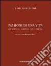 Passioni di una vita. Sindacato partito istituzioni. Dialogo con Roberto Ricci libro