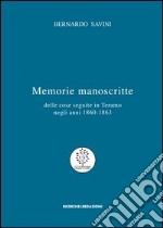 Memorie manoscritte delle cose seguite in Teramo negli anni 1860-1863