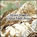 Atlante storico del Gran Sasso d'Italia. Repertorio per un'iconografia generale (secoli XVI-XX) libro