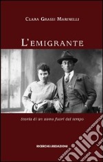 L'emigrante. Storia di un uomo fuori dal tempo libro