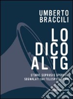 Lo dico al Tg. Storie, soprusi e sperperi segnalati dai telespettatori libro