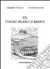 Io, Ponzio Pilato di Bisenti libro di Paolone Graziano Panzone Angelo