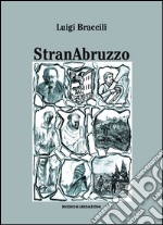 Stranabruzzo. Aneddoti, facezie e storielle intorno ad alcuni personaggi abruzzesi libro