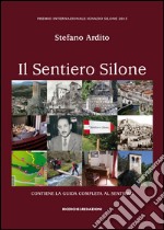 Il sentiero Silone. Contiene la guida completa al sentiero libro