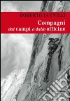 Compagni dai campi e dalle officine. Personaggi e interpreti tra i miei compagni di scalata libro di Iannilli Roberto