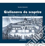 Giulianova da scoprire. Personaggi, storie e curiosità che forse non sai libro