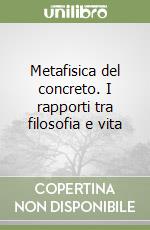 Metafisica del concreto. I rapporti tra filosofia e vita