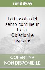 La filosofia del senso comune in Italia. Obiezioni e risposte