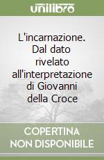 L'incarnazione. Dal dato rivelato all'interpretazione di Giovanni della Croce