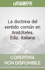 La doctrina del sentido común en Aristóteles. Ediz. italiana