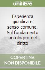 Esperienza giuridica e senso comune. Sul fondamento ontologico del diritto