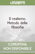 Il realismo. Metodo della filosofia libro