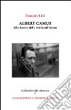 Albert Camus. Alla ricerca della verità sull'uomo libro di Livi François