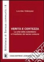 Verità e certezza. La crisi dello scientismo e il realismo del senso comune libro