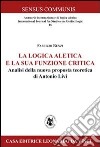 La logica aletica e la sua funzione critica. Analisi della nuova proposta teoretica di Antonio Livi libro di Renzi Fabrizio