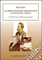 Da Nietzsche a Löwith. Le ideologie del Novecento. Vol. 3: L'epoca della ricostruzione? libro