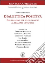 Dialettica positiva. Dal realismo del senso comune al realismo metafisico libro