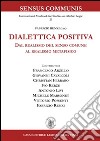 Dialettica positiva. Dal realismo del senso comune al realismo metafisico libro