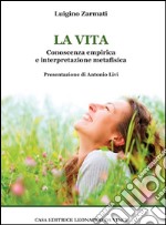 La vita. Conoscenza empirica e interpretazione metafisica