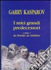 I miei grandi predecessori. Vol. 1: Da Steinitz ad Alekhine libro di Kasparov Garry; Allievi R. (cur.); Luciani V. (cur.)