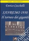 Sanremo 1930. Il torneo dei giganti libro di Cecchelli Enrico