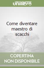 Come diventare maestro di scacchi libro