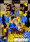 Giocare a scacchi. I matti libro di Wild Alexander