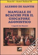 Manuale di scacchi per il giocatore agonistico. I segreti dei maestri libro