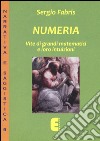 Numeria. Vite di grandi matematici e loro intuizioni libro