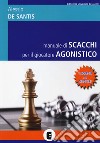 Manuale di scacchi per il giocatore agonistico. I segreti dei maestri libro di De Santis Alessio