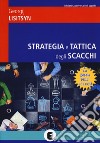 Strategia e tattica degli scacchi. Nuova ediz. libro