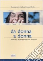 Da donna a donna. Itinerario di prevenzione per le donne