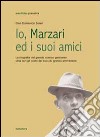 Io, Marzari ed i suoi amici libro di Solari Gian Domenico