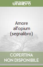 Amore all'opium (segnalibro) libro