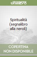 Spiritualità (segnalibro alla neroli) libro
