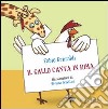 Il gallo canta in rima. Ediz. illustrata libro