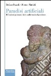 Paradisi artificiali. Riflessioni psicoanalitiche sulle tossicodipendenze libro