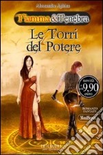 Le torri del potere. Fiamma&tenebra libro