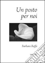 Un posto per noi libro