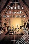 Camilla e il mondo dietro il mondo libro di Bressan Nicoletta