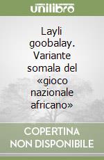 Layli goobalay. Variante somala del «gioco nazionale africano»