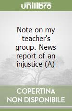 Note on my teacher's group. News report of an injustice (A)