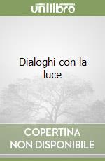 Dialoghi con la luce