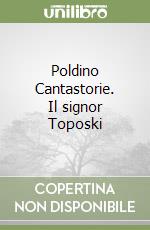 Poldino Cantastorie. Il signor Toposki