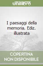 I paesaggi della memoria. Ediz. illustrata libro