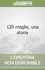 120 maglie, una storia